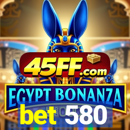 bet 580